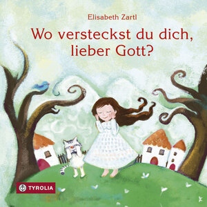 Buchcover Wo versteckst du dich, lieber Gott? | Elisabeth Zartl | EAN 9783702232511 | ISBN 3-7022-3251-6 | ISBN 978-3-7022-3251-1