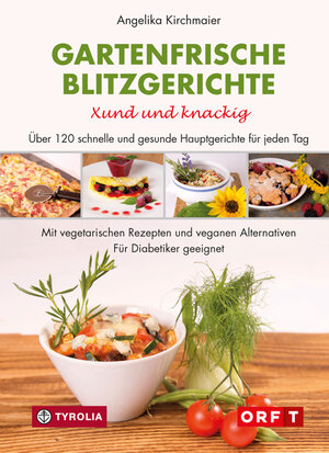 Buchcover Gartenfrische Blitzgerichte. Xund und knackig | Angelika Kirchmaier | EAN 9783702234409 | ISBN 3-7022-3440-3 | ISBN 978-3-7022-3440-9