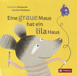 Buchcover Eine graue Maus hat ein lila Haus | Elisabeth Schawerda | EAN 9783702235185 | ISBN 3-7022-3518-3 | ISBN 978-3-7022-3518-5