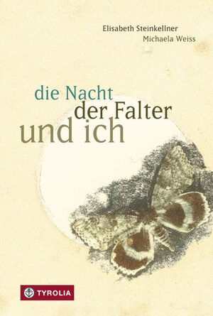 Buchcover die Nacht, der Falter und ich | Elisabeth Steinkellner | EAN 9783702235406 | ISBN 3-7022-3540-X | ISBN 978-3-7022-3540-6
