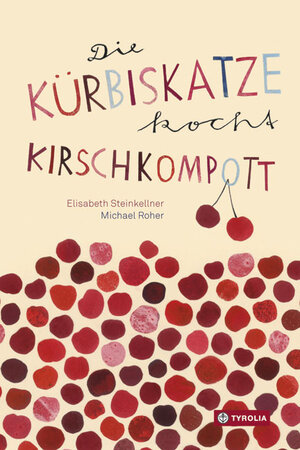 Buchcover Die Kürbiskatze kocht Kirschkompott | Elisabeth Steinkellner | EAN 9783702235611 | ISBN 3-7022-3561-2 | ISBN 978-3-7022-3561-1