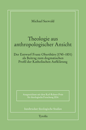 Buchcover Theologie aus anthropologischer Ansicht. | Michael Seewald | EAN 9783702235765 | ISBN 3-7022-3576-0 | ISBN 978-3-7022-3576-5