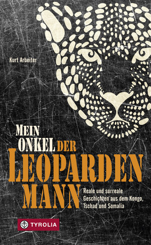 Buchcover Mein Onkel der Leopardenmann | Kurt Arbeiter | EAN 9783702236472 | ISBN 3-7022-3647-3 | ISBN 978-3-7022-3647-2