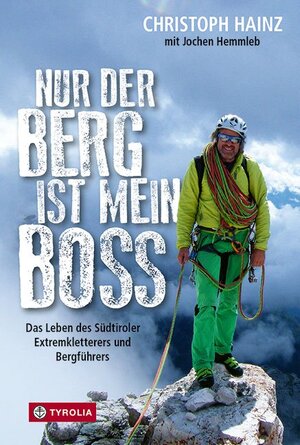 Buchcover Nur der Berg ist mein Boss | Christoph Hainz | EAN 9783702237530 | ISBN 3-7022-3753-4 | ISBN 978-3-7022-3753-0