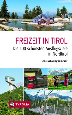 Buchcover Freizeit in Tirol | Uwe Schwinghammer | EAN 9783702238476 | ISBN 3-7022-3847-6 | ISBN 978-3-7022-3847-6