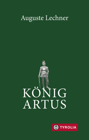 Buchcover König Artus | Auguste Lechner | EAN 9783702239084 | ISBN 3-7022-3908-1 | ISBN 978-3-7022-3908-4