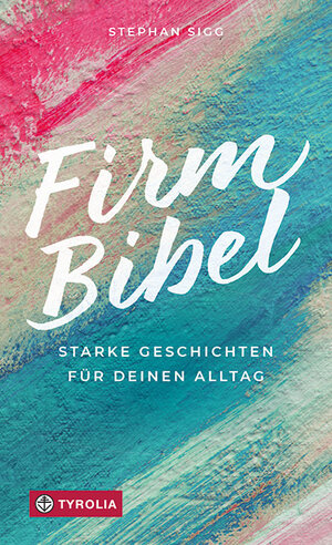 Buchcover Firmbibel | Stephan Sigg | EAN 9783702240301 | ISBN 3-7022-4030-6 | ISBN 978-3-7022-4030-1