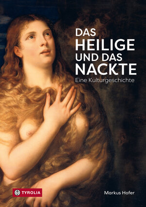 Buchcover Das Heilige und das Nackte | Markus Hofer | EAN 9783702240486 | ISBN 3-7022-4048-9 | ISBN 978-3-7022-4048-6