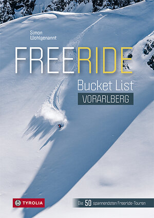 Buchcover Freeride Bucket List Vorarlberg | Simon Wohlgenannt | EAN 9783702240561 | ISBN 3-7022-4056-X | ISBN 978-3-7022-4056-1