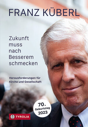 Buchcover Zukunft muss nach Besserem schmecken | Franz Küberl | EAN 9783702240974 | ISBN 3-7022-4097-7 | ISBN 978-3-7022-4097-4