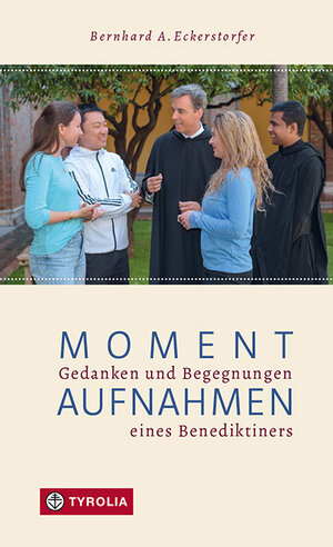 Buchcover Momentaufnahmen | Bernhard A. Eckerstorfer OSB | EAN 9783702241308 | ISBN 3-7022-4130-2 | ISBN 978-3-7022-4130-8