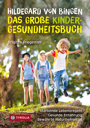 Buchcover Hildegard von Bingen – das große Kinder-Gesundheitsbuch | Brigitte Pregenzer | EAN 9783702241414 | ISBN 3-7022-4141-8 | ISBN 978-3-7022-4141-4