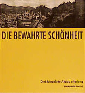 Die bewahrte Schönheit. Drei Jahrzehnte Altstadterhaltung