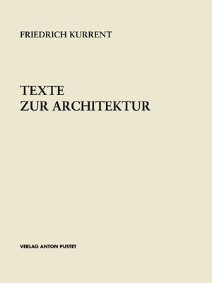 Buchcover Texte zur Architektur | Friedrich Kurrent | EAN 9783702505370 | ISBN 3-7025-0537-7 | ISBN 978-3-7025-0537-0