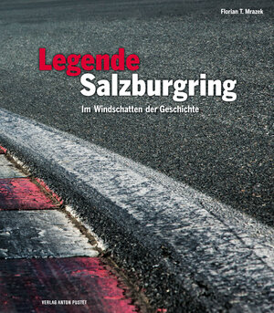 Buchcover Legende Salzburgring | Florian T. Mrazek | EAN 9783702507626 | ISBN 3-7025-0762-0 | ISBN 978-3-7025-0762-6