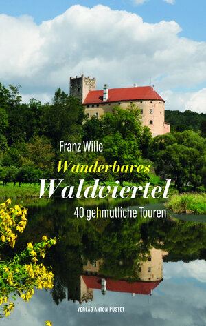 Buchcover Wanderbares Waldviertel | Franz Wille | EAN 9783702510565 | ISBN 3-7025-1056-7 | ISBN 978-3-7025-1056-5