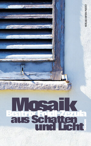Buchcover Mosaik aus Schatten und Licht | Beatrix Foidl-Zezula | EAN 9783702580117 | ISBN 3-7025-8011-5 | ISBN 978-3-7025-8011-7