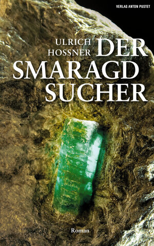 Buchcover Der Smaragdsucher | Ulrich Hossner | EAN 9783702580292 | ISBN 3-7025-8029-8 | ISBN 978-3-7025-8029-2