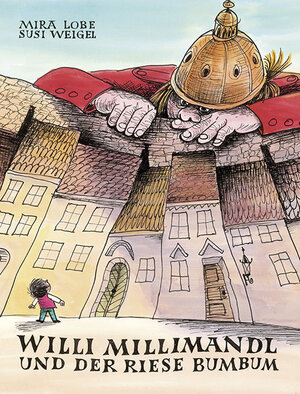 Buchcover Willi Millimandl und der Riese Bumbum | Mira Lobe | EAN 9783702649609 | ISBN 3-7026-4960-3 | ISBN 978-3-7026-4960-9