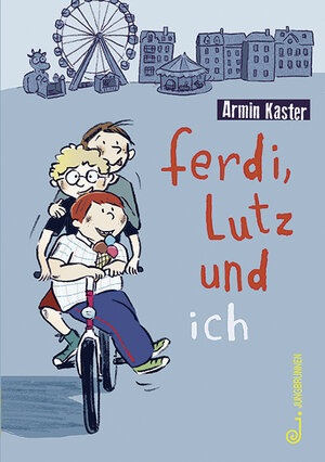 Buchcover Ferdi, Lutz und ich | Armin Kaster | EAN 9783702658694 | ISBN 3-7026-5869-6 | ISBN 978-3-7026-5869-4