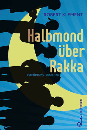 Buchcover Halbmond über Rakka | Robert Klement | EAN 9783702659073 | ISBN 3-7026-5907-2 | ISBN 978-3-7026-5907-3