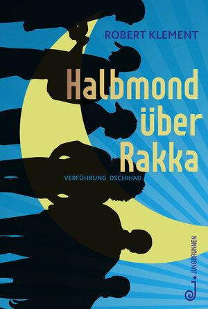 Buchcover Halbmond über Rakka | Robert Klement | EAN 9783702659080 | ISBN 3-7026-5908-0 | ISBN 978-3-7026-5908-0