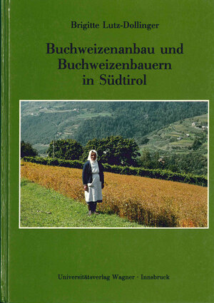 Buchcover Buchweizenanbau und Buchweizenbauern in Südtirol | Brigitte Lutz-Dollinger | EAN 9783703001727 | ISBN 3-7030-0172-0 | ISBN 978-3-7030-0172-7