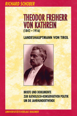 Buchcover Theodor Freiherr von Kathrein (1842-1916) | Richard Schober | EAN 9783703002434 | ISBN 3-7030-0243-3 | ISBN 978-3-7030-0243-4