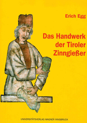 Buchcover Das Handwerk der Tiroler Zinngießer | Erich Egg | EAN 9783703003189 | ISBN 3-7030-0318-9 | ISBN 978-3-7030-0318-9