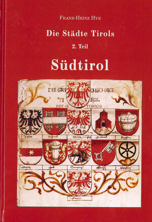 Buchcover Die Städte Tirols, 2. Teil: Südtirol | Franz-Heinz Hye | EAN 9783703003530 | ISBN 3-7030-0353-7 | ISBN 978-3-7030-0353-0