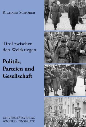 Buchcover Tirol zwischen den beiden Weltkriegen, Teil 2: Politik, Parteien und Gesellschaft | Richard Schober | EAN 9783703004704 | ISBN 3-7030-0470-3 | ISBN 978-3-7030-0470-4