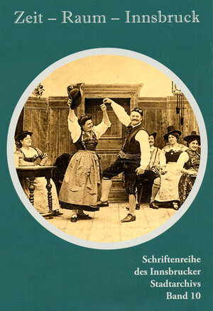 Buchcover Zeit - Raum - Innsbruck 10  | EAN 9783703004742 | ISBN 3-7030-0474-6 | ISBN 978-3-7030-0474-2