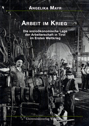 Buchcover Arbeit im Krieg | Angelika Mayr | EAN 9783703004773 | ISBN 3-7030-0477-0 | ISBN 978-3-7030-0477-3