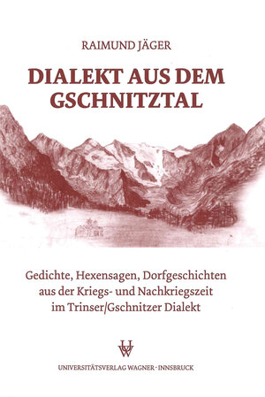 Buchcover Dialekt aus dem Gschnitztal | Raimund Jäger | EAN 9783703004872 | ISBN 3-7030-0487-8 | ISBN 978-3-7030-0487-2