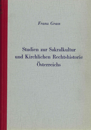 Buchcover Studien zur Sakralkultur und Kirchlichen Rechtshistorie Österreichs | Franz Grass | EAN 9783703006562 | ISBN 3-7030-0656-0 | ISBN 978-3-7030-0656-2