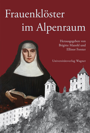 Buchcover Frauenklöster im Alpenraum  | EAN 9783703009037 | ISBN 3-7030-0903-9 | ISBN 978-3-7030-0903-7