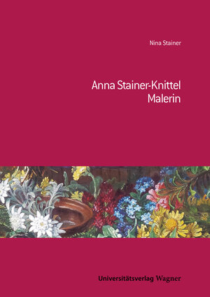 Buchcover Anna Stainer-Knittel | Nina Stainer | EAN 9783703009105 | ISBN 3-7030-0910-1 | ISBN 978-3-7030-0910-5