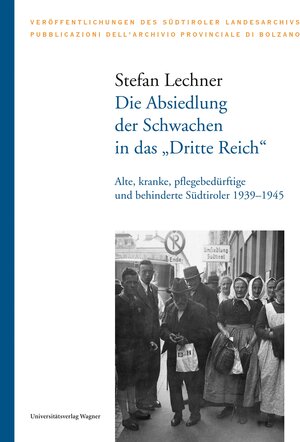 Buchcover Die Absiedlung der Schwachen in das "Dritte Reich" | Stefan Lechner | EAN 9783703009402 | ISBN 3-7030-0940-3 | ISBN 978-3-7030-0940-2