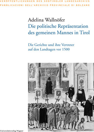 Buchcover Die politische Repräsentation des gemeinen Mannes in Tirol | Adelina Wallnöfer | EAN 9783703009419 | ISBN 3-7030-0941-1 | ISBN 978-3-7030-0941-9