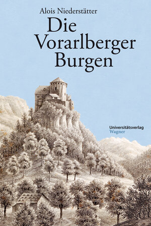 Buchcover Die Vorarlberger Burgen | Alois Niederstätter | EAN 9783703009532 | ISBN 3-7030-0953-5 | ISBN 978-3-7030-0953-2