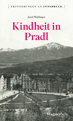 Buchcover Kindheit in Pradl | Josef Wallinger | EAN 9783703009655 | ISBN 3-7030-0965-9 | ISBN 978-3-7030-0965-5