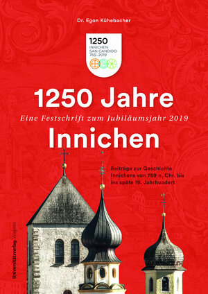 Buchcover 1250 Jahre Innichen – Eine Festschrift zum Jubiläumsjahr 2019 | Egon Kühebacher | EAN 9783703009853 | ISBN 3-7030-0985-3 | ISBN 978-3-7030-0985-3