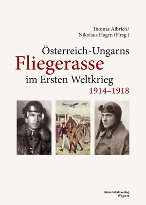 Buchcover Österreich-Ungarns Fliegerasse im Ersten Weltkrieg 1914–1918  | EAN 9783703009976 | ISBN 3-7030-0997-7 | ISBN 978-3-7030-0997-6