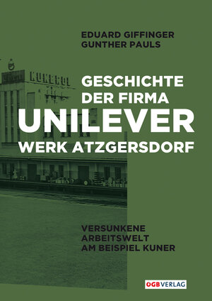 Buchcover Geschichte der Firma Unilever. Werk Atzgersdorf | Eduard Giffinger | EAN 9783703515972 | ISBN 3-7035-1597-X | ISBN 978-3-7035-1597-2