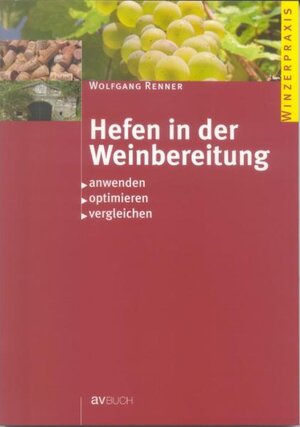 Hefen in der Weinbereitung: Anwenden, optimieren, vergleichen