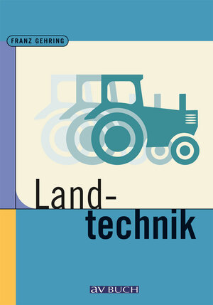 Buchcover Landtechnik | Franz Gehring | EAN 9783704023124 | ISBN 3-7040-2312-4 | ISBN 978-3-7040-2312-4