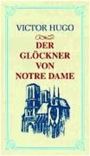 Der Glöckner von Notre Dame. Die großen Roman der  Weltliteratur