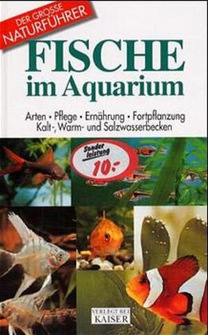 Fische im Aquarium: Arten, Pflege, Ernährung, Fortpflanzung. Kalt-, Warm- und Salzwasserbecken