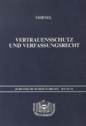 Buchcover Vertrauensschutz und Verfassungsrecht | Rudolf Thienel | EAN 9783704602190 | ISBN 3-7046-0219-1 | ISBN 978-3-7046-0219-0