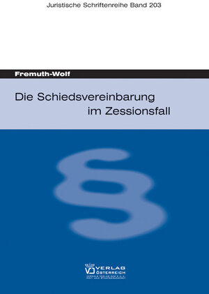 Buchcover Die Schiedsvereinbarung im Zessionsfall | Alice Fremuth-Wolf | EAN 9783704643872 | ISBN 3-7046-4387-4 | ISBN 978-3-7046-4387-2